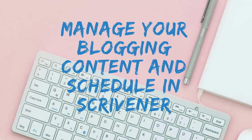 How To Use Scrivener To Manage And Schedule Your Blog – Birds Of A Feather